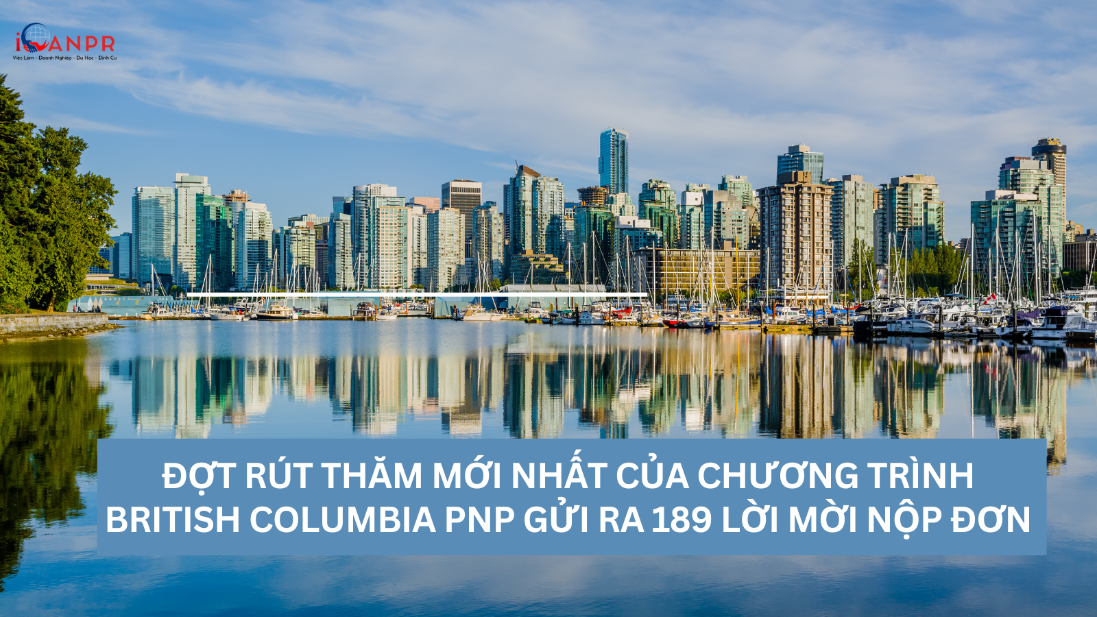 British Columbia PNP Gửi Ra 189 Lời Mời Thường Trú Nhân