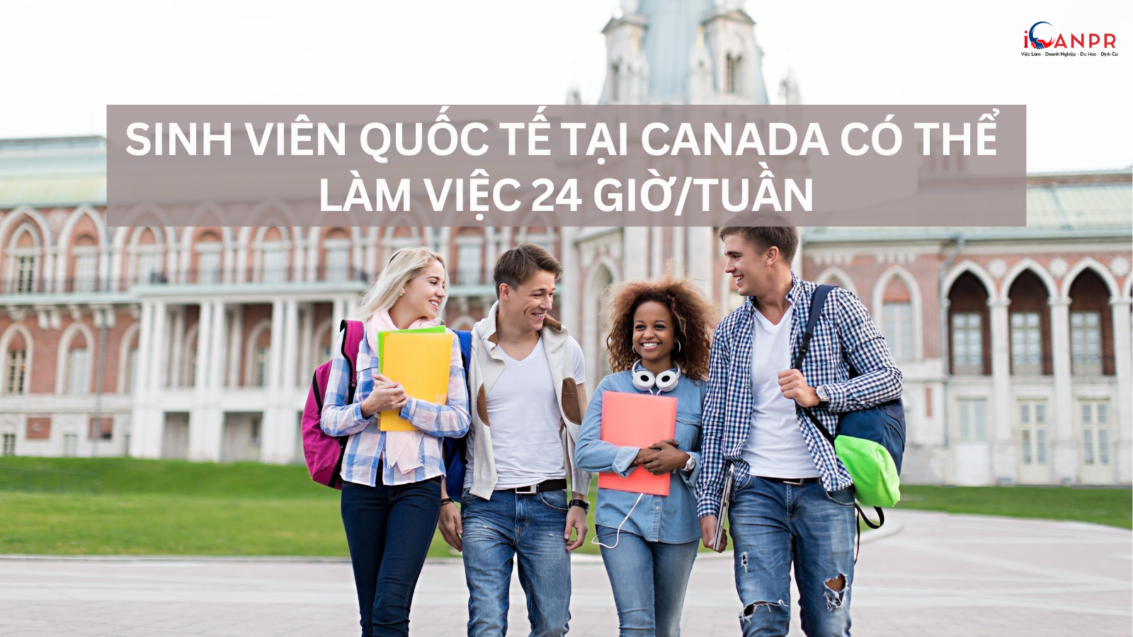 Sinh Viên Quốc Tế Tại Canada Có Thể Làm Việc 24 Giờ/Tuần
