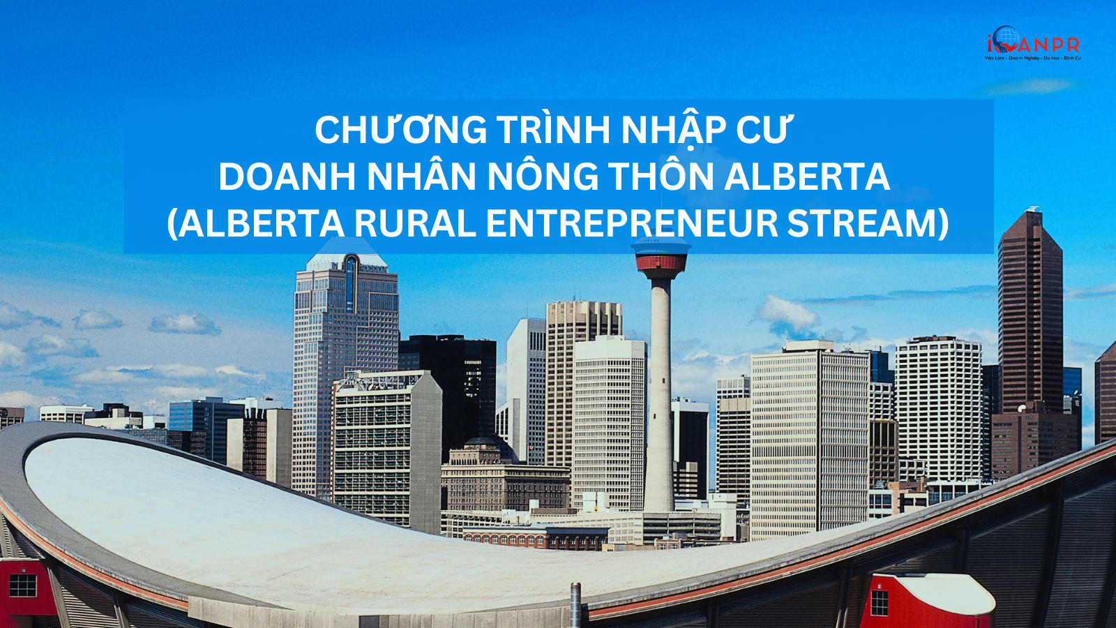 Chương Trình Nhập Cư Doanh Nhân Nông Thôn Alberta (Alberta Rural Entrepreneur Stream)