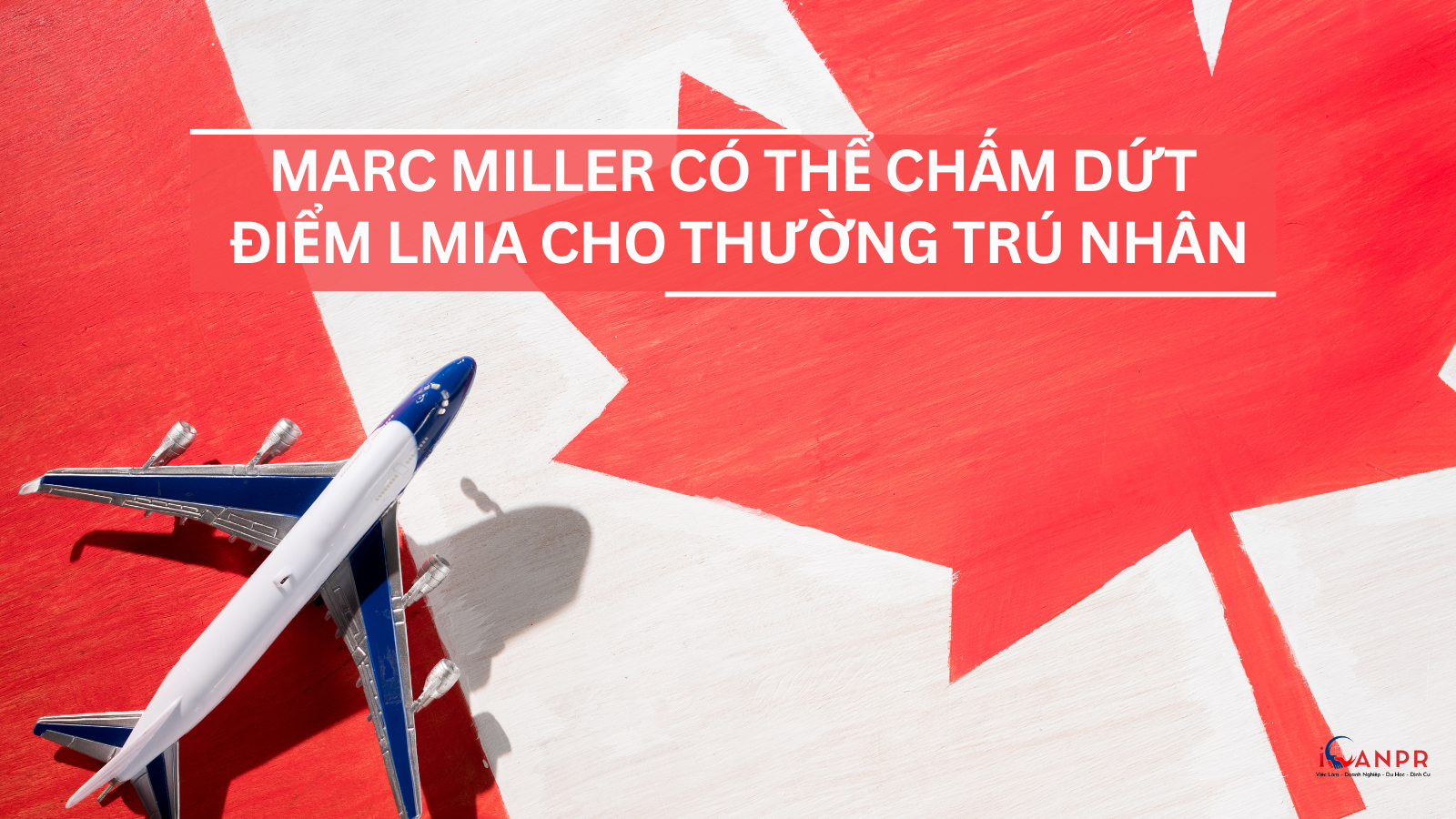 Marc Miller Có Thể Chấm Dứt Điểm LMIA Cho Thường Trú Nhân
