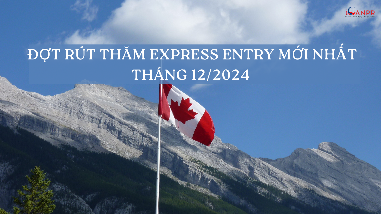 Đợt Rút Thăm Express Entry Mới Nhất Tháng 12/2024