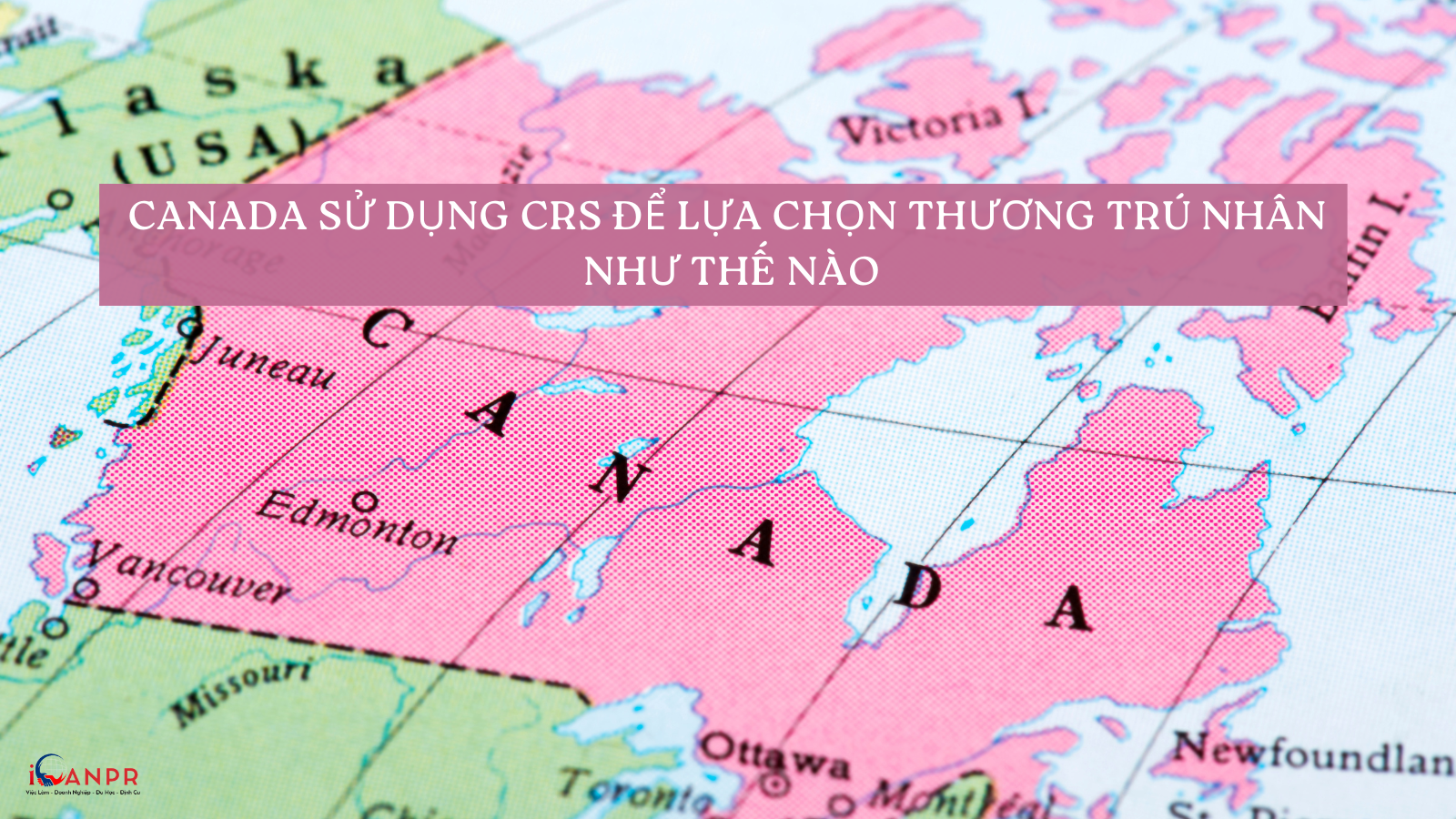 Canada sử dụng điểm CRS để lựa chọn Thường trú nhân như thế nào?
