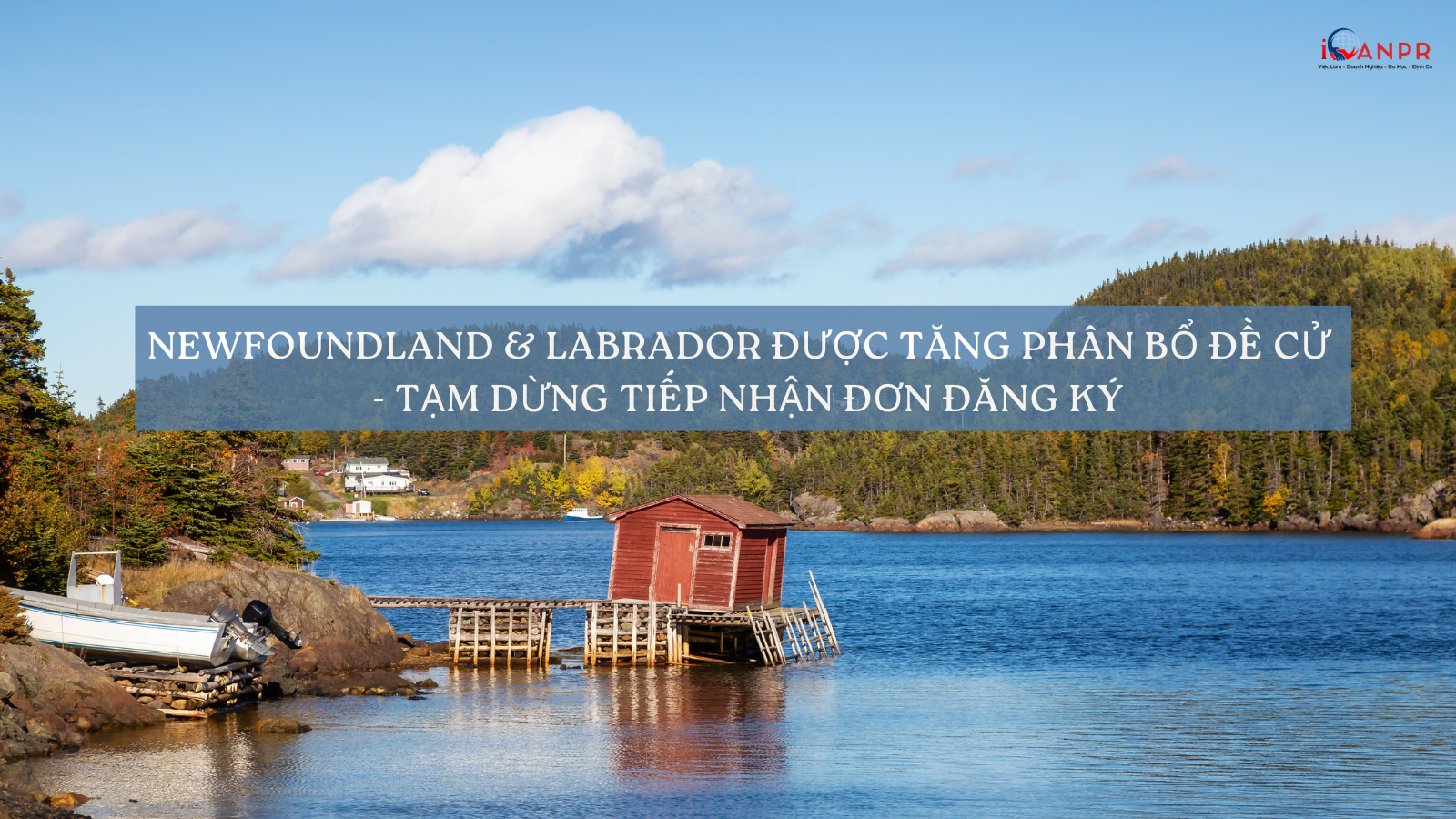 Newfoundland & Labrador được tăng sự phân bổ đề cử – Tạm dừng tiếp nhận đơn đăng ký