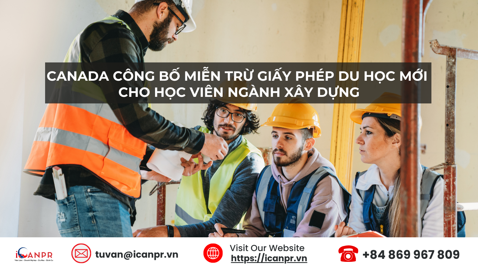 Canada công bố miễn trừ giấy phép du học mới cho học viên ngành xây dựng